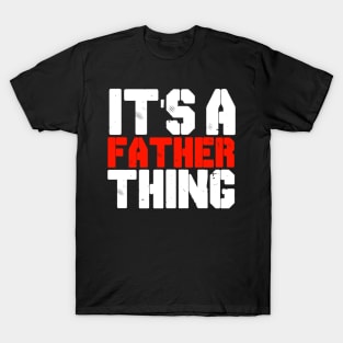 IT'S A FATHER THING T-Shirt